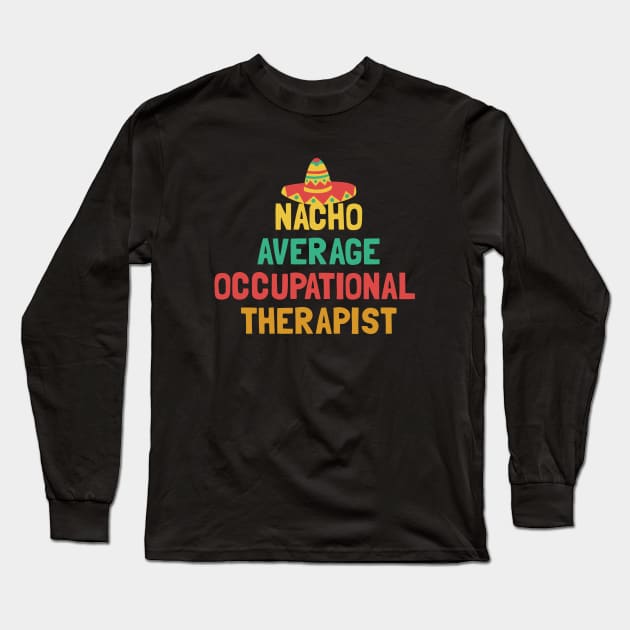 Not Your Average Occupational Therapist Long Sleeve T-Shirt by orlumbustheseller